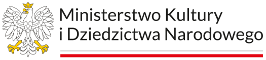 Ministerstwo Kultury i Dziedzictwa Narodowego Ministerstwo Kultury i Dziedzictwa Narodowego
